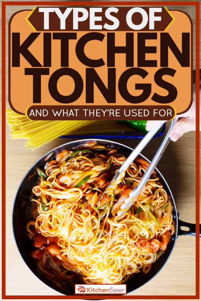 男人拿着钳子搅拌她的日式拉面，厨房钳子的类型[以及它们的用途]雷电竞官网网址