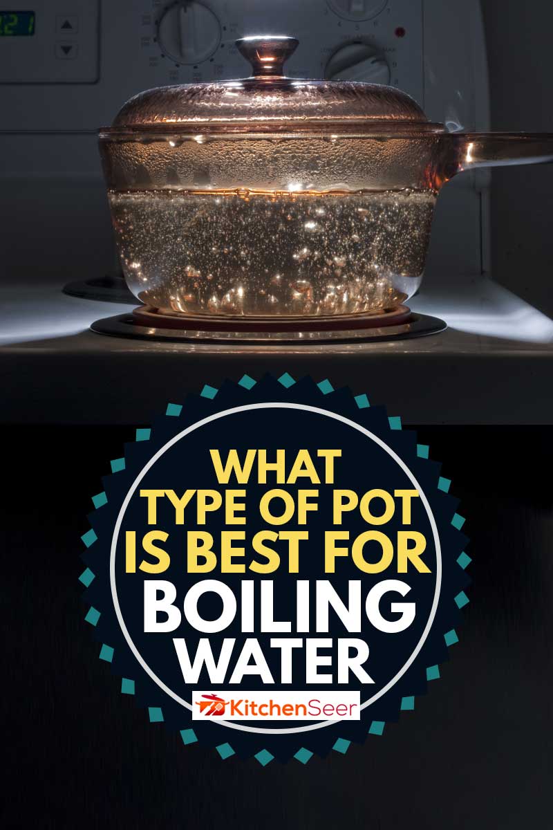 一锅沸腾的水在滚刀在一个黑暗的房间,什么类型的锅开水是最好的?