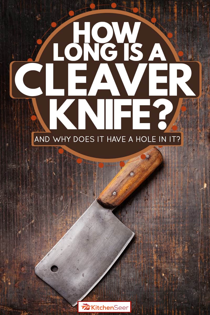 木砧板肉刀刀,刀刀有多长?和为什么它有洞的吗?)