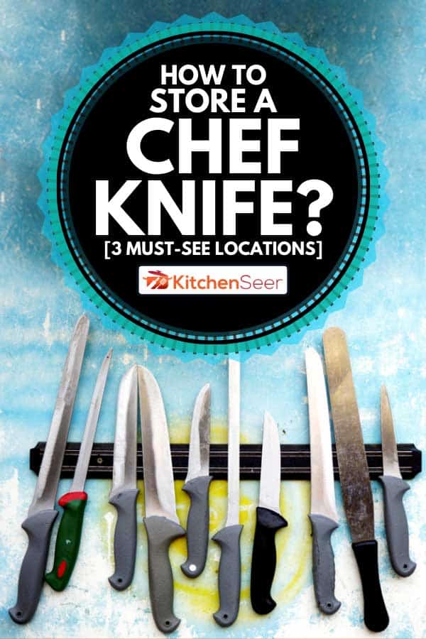 Kitchen knives on a magnetic rack, How To Store a Chef Knife? [3 Must-See Locations]