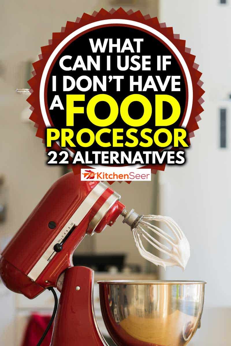 红色台架搅拌机搅拌白色奶油，厨房，如果我没有食品加工机，我该用什么?雷电竞官网网址(22个方案)