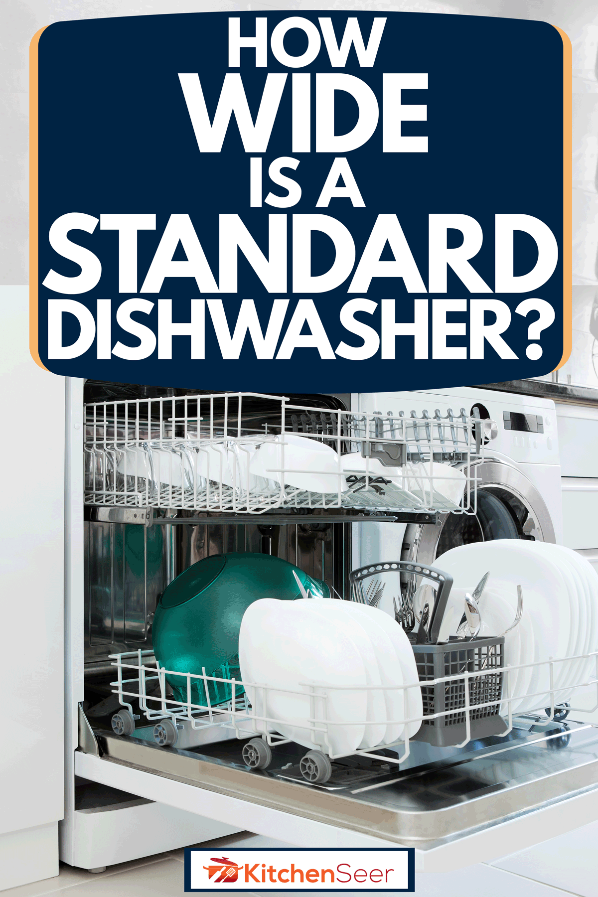 打开洗碗机碟子和其他厨具在里面,一个标准的洗碗机有多宽?雷电竞官网网址