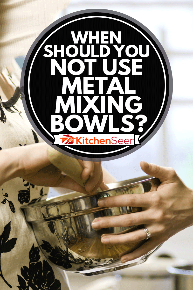 A woman uses a mixing bowl for baking, When Should You Not Use Metal Mixing Bowls?