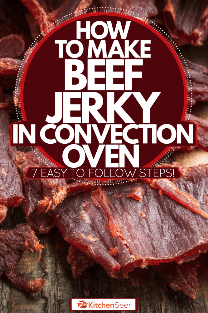 牛肉干的近距离和详细的照片放在一个表,如何制作牛肉干在对流烤箱(7后续步骤!)