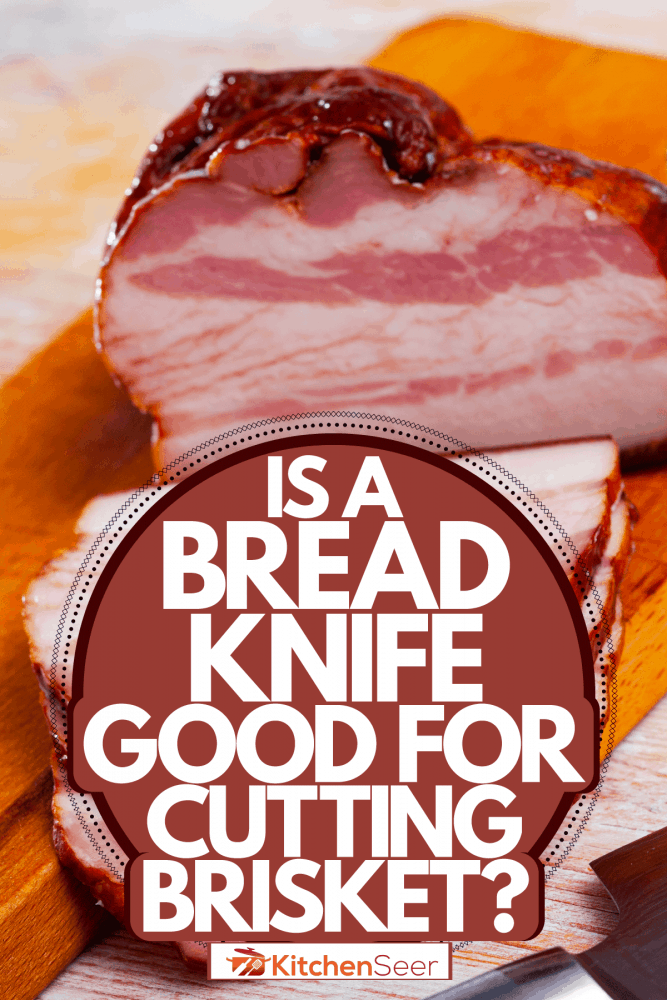 A medium rare cooked beef brisket perfectly sliced into pieces, Is A Bread Knife Good For Cutting Brisket?