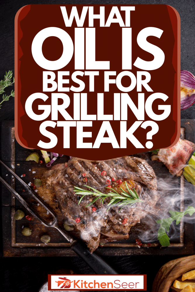 美味烤牛排,牛至,芦笋,和小西红柿,最适合烧烤牛排是什么油?