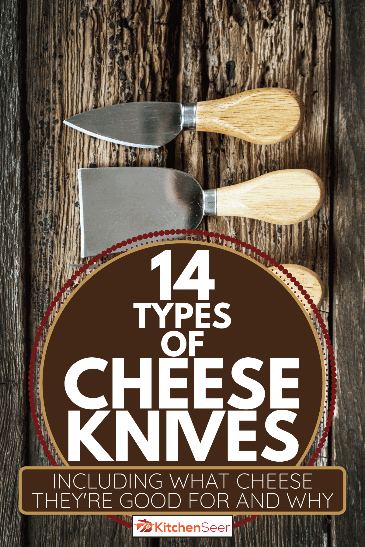 Cheese knife set on the wooden background. 14 Types Of Cheese Knives [Inc. What Cheese They're Good For And Why]
