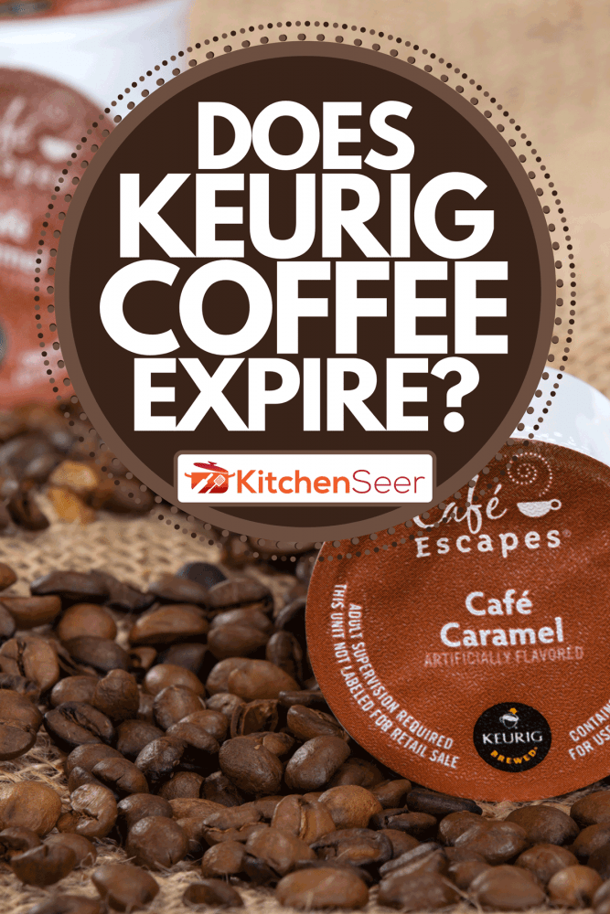 Keurig绿山咖啡单杯冲泡机，Keurig咖啡过期了吗?
