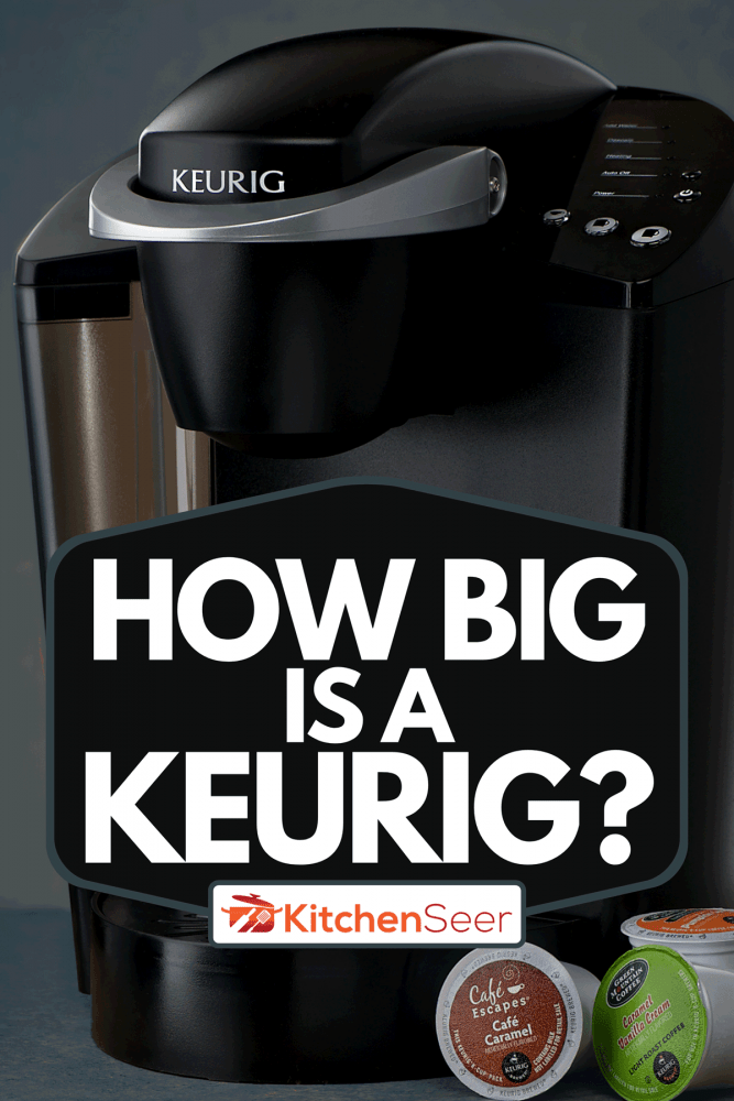一个Keurig k杯咖啡壶,Keurig是多大?
