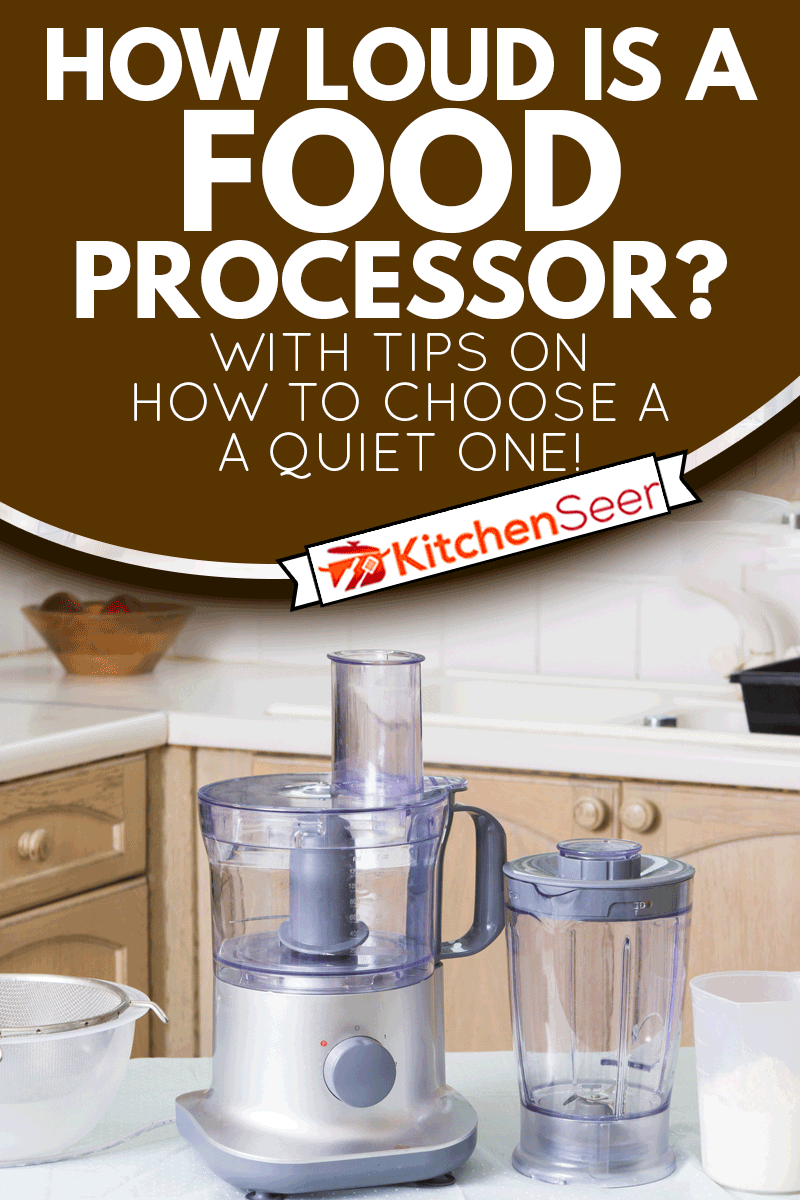 食品加工机在餐桌前,大声是一个食物处雷电竞官网网址理器如何?(与如何选择一个安静!)