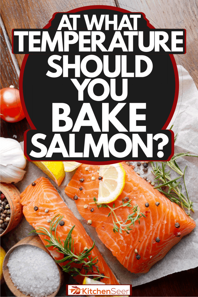 烤鲑鱼的一大块牛至,胡椒和柑橘类,你应该烤鲑鱼在什么温度?