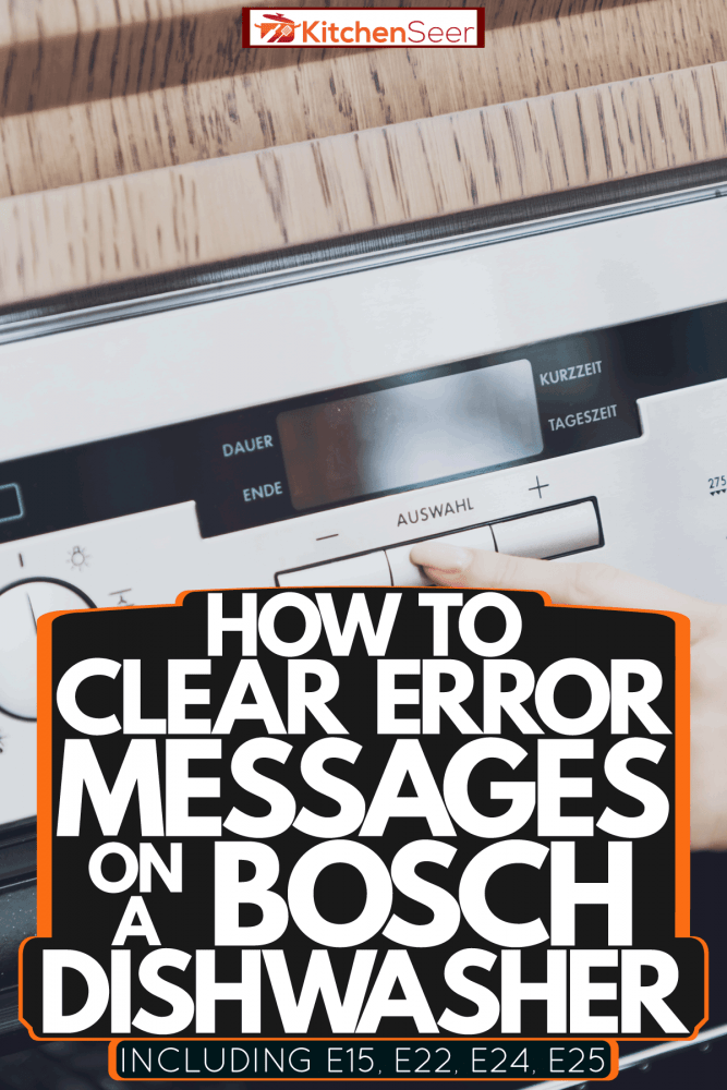 女人检查洗碗机的仪表板,如何明确博世洗碗机(公司的错误消息。E15、E22 E24 E25]