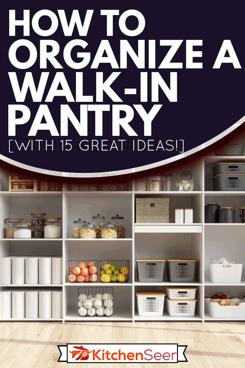 组织与不易腐烂的食品储藏室,储藏室项目保存食物,吃的健康有好处,水果和蔬菜,如何组织一个大储藏室(15好主意!)