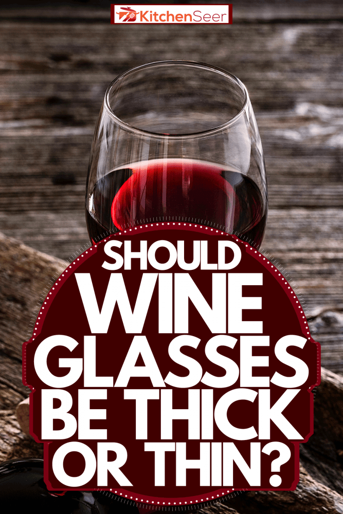 厚与红酒酒杯放在一个软木揭幕战,酒杯应该厚或薄吗?