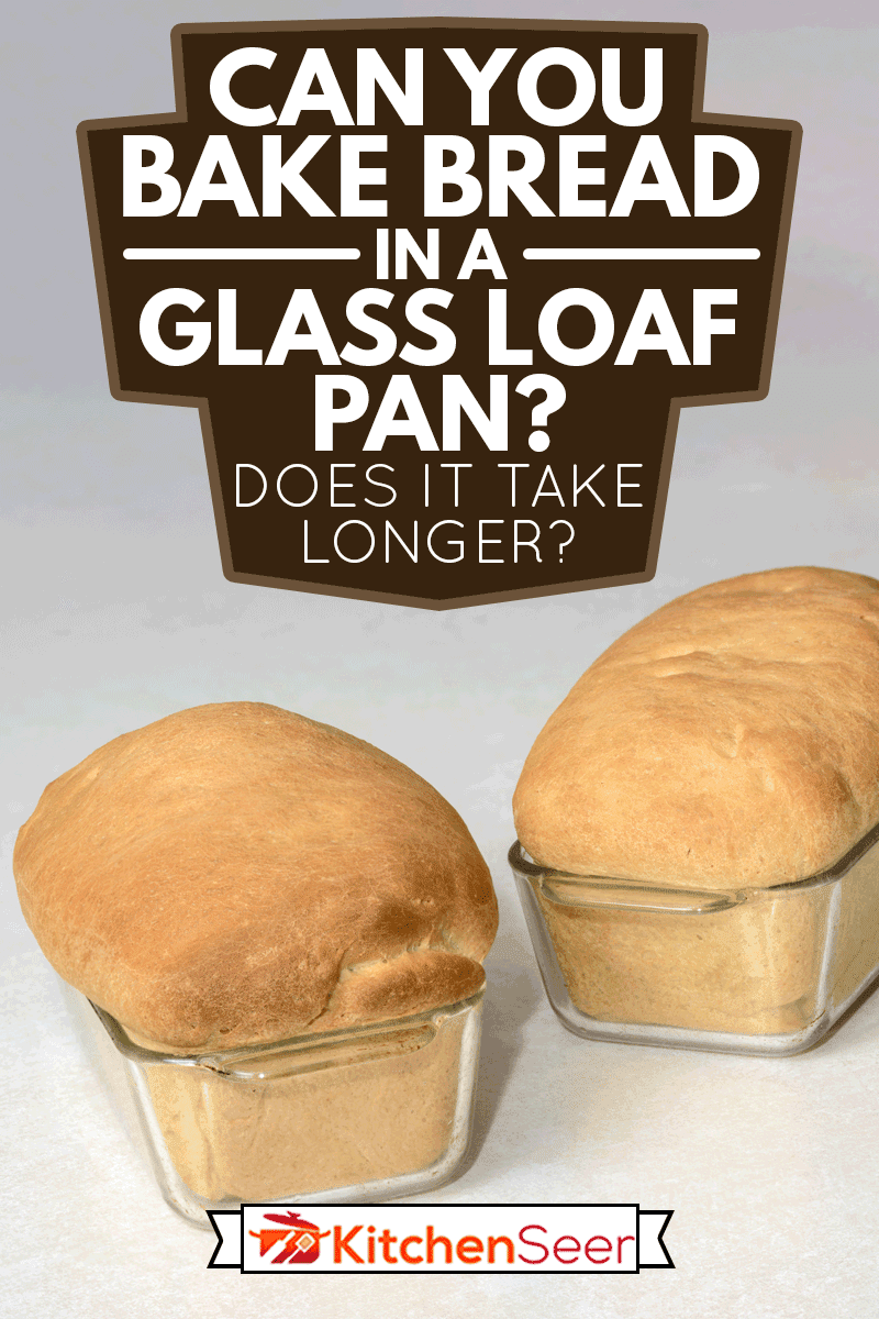 美丽的博肯面包面包与金色的上衣在glass loaf pan, Can You Bake Bread In A Glass Loaf Pan? Does It Take Longer?