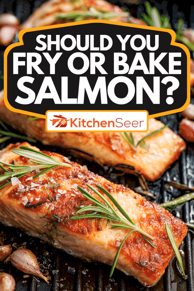 烤盘上的鲑鱼片，你应该煎还是烤鲑鱼?