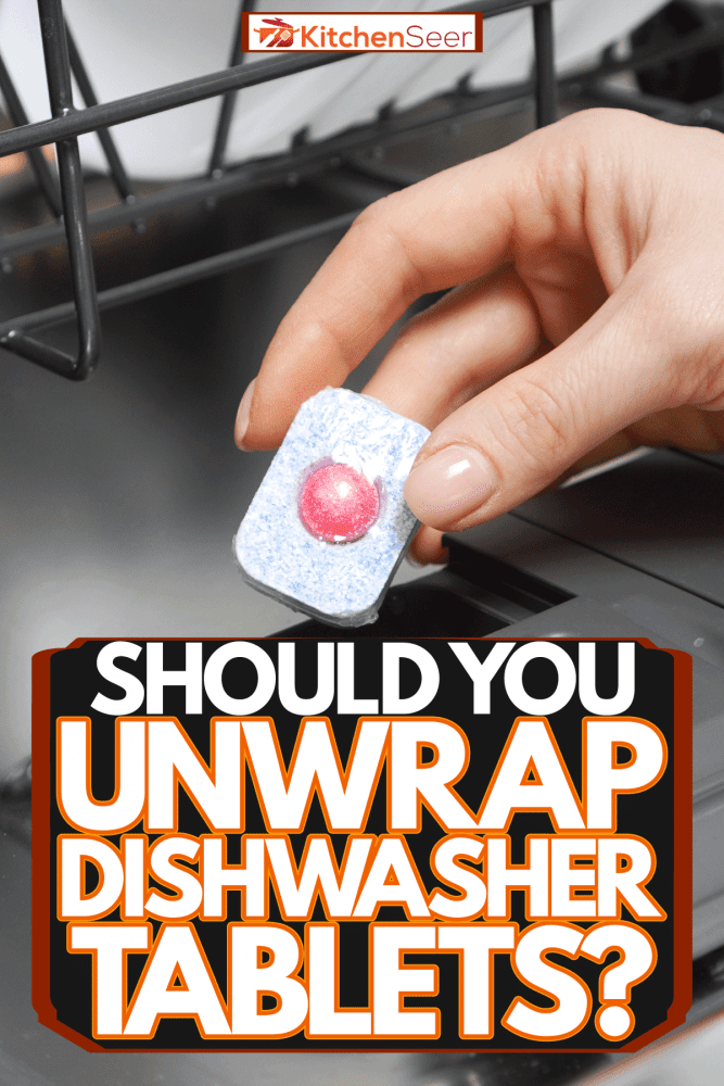 把洗碗片放进洗碗机，你应该打开洗碗片吗?