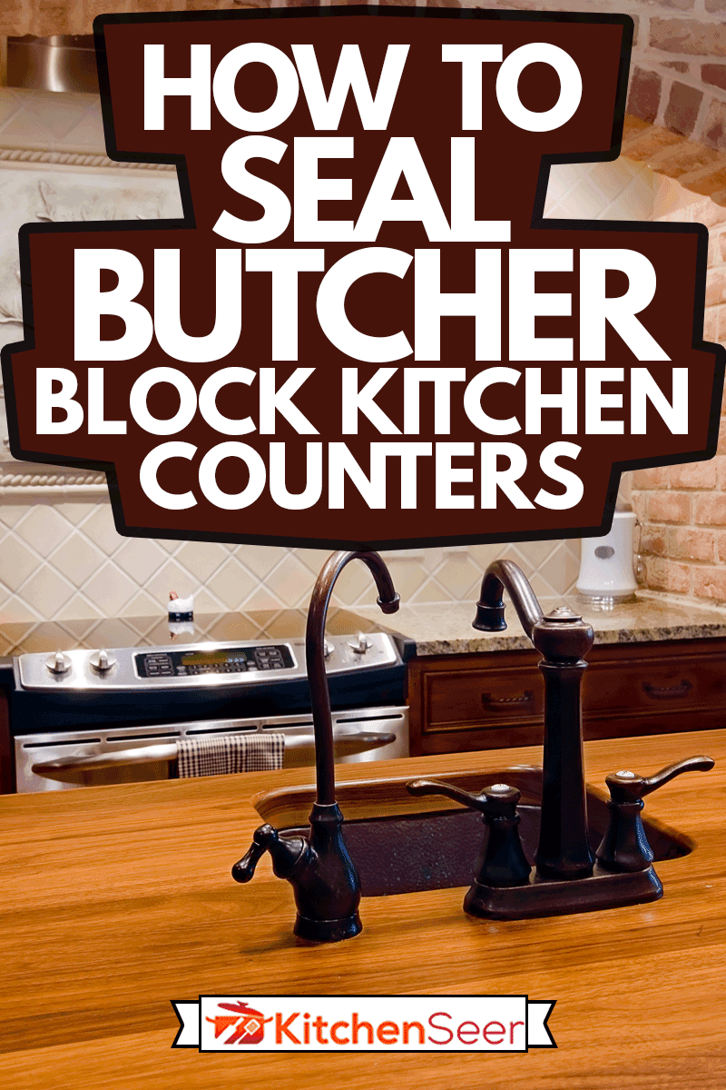 详细的厨房与岛与屠夫雷电竞官网网址块厨房柜台，如何密封屠夫块厨房柜台