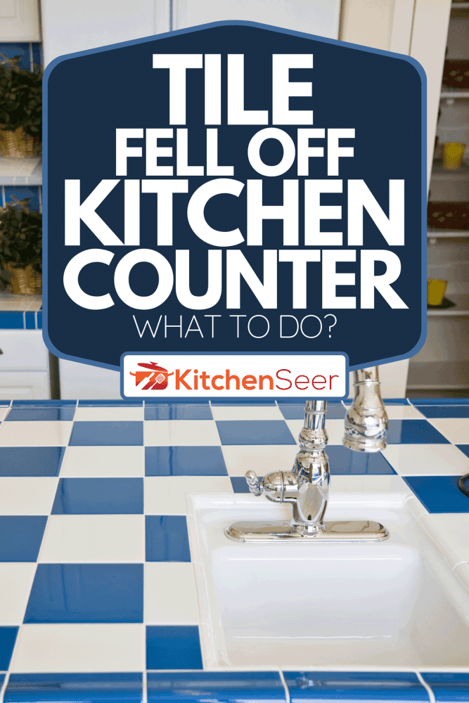 一个蓝色格子的厨房台面，瓷砖从厨房雷电竞官网网址台面上掉下来——怎么办?