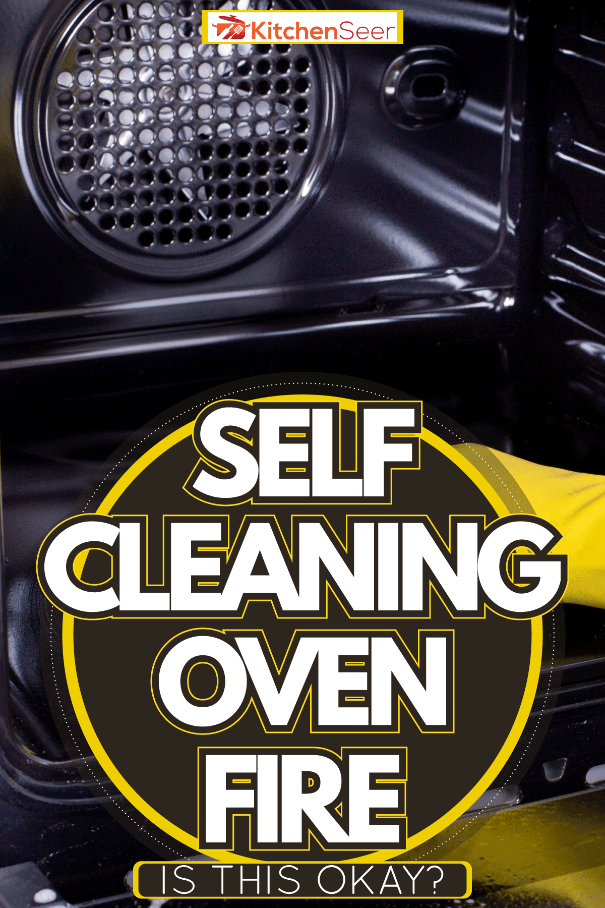 使用黄色的防护手套清洁烤箱,自我清洁烤箱火——这是好的吗?