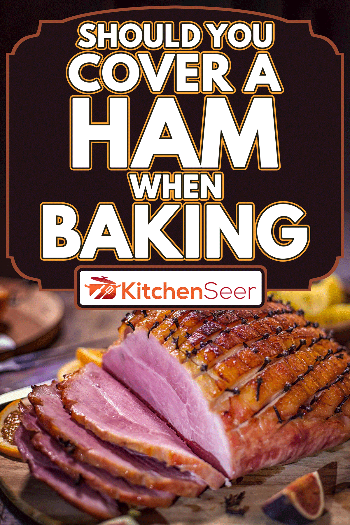 釉面假日与丁香火腿被端上餐桌,烘烤时你应该覆盖一个火腿