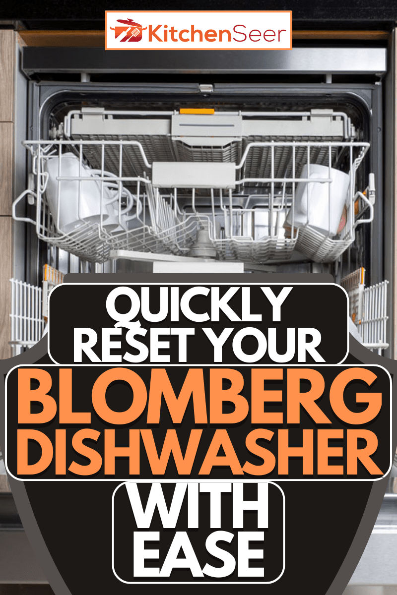 如何重置Blomberg洗碗机(快速和轻松地)
