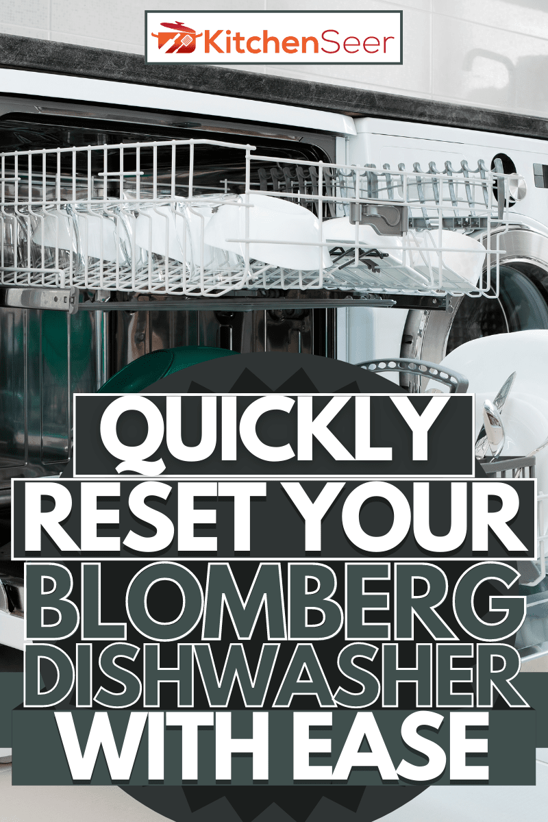 如何重置Blomberg洗碗机(快速和轻松地)