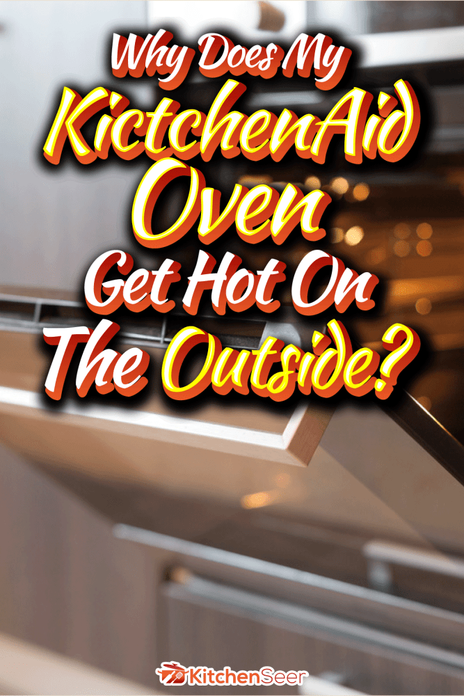 Why-Does-My-雷电竞官网网址KitchenAid-Oven-Get-Hot-On-The-Outside