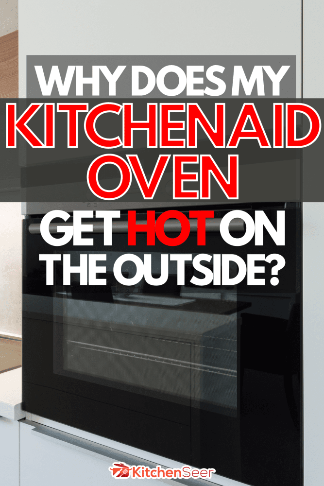 Why-Does-My-雷电竞官网网址KitchenAid-Oven-Get-Hot-On-The-Outside1