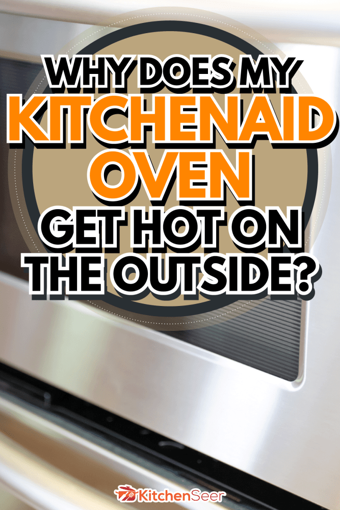 Why-Does-My-雷电竞官网网址KitchenAid-Oven-Get-Hot-On-The-Outside2