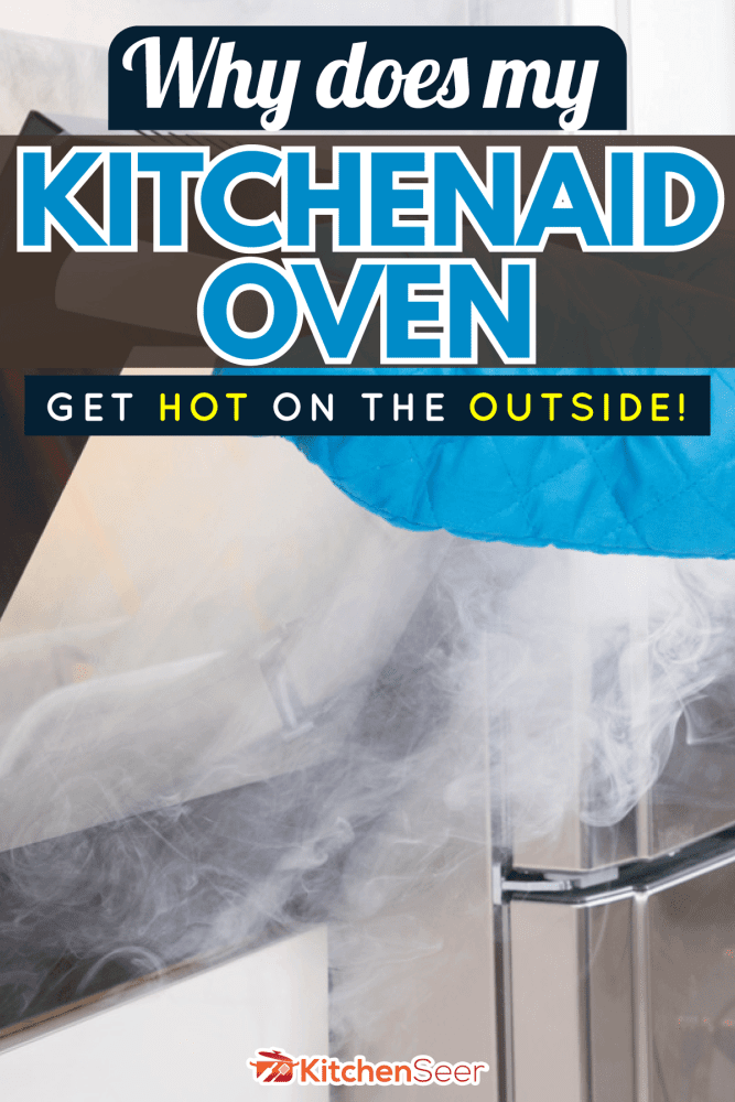 Why-Does-My-雷电竞官网网址KitchenAid-Oven-Get-Hot-On-The-Outside4